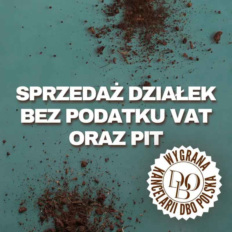 Dwie wygrane przed NSA na korzyść podatnika!  Sprzedaż działek bez podatku VAT oraz PIT