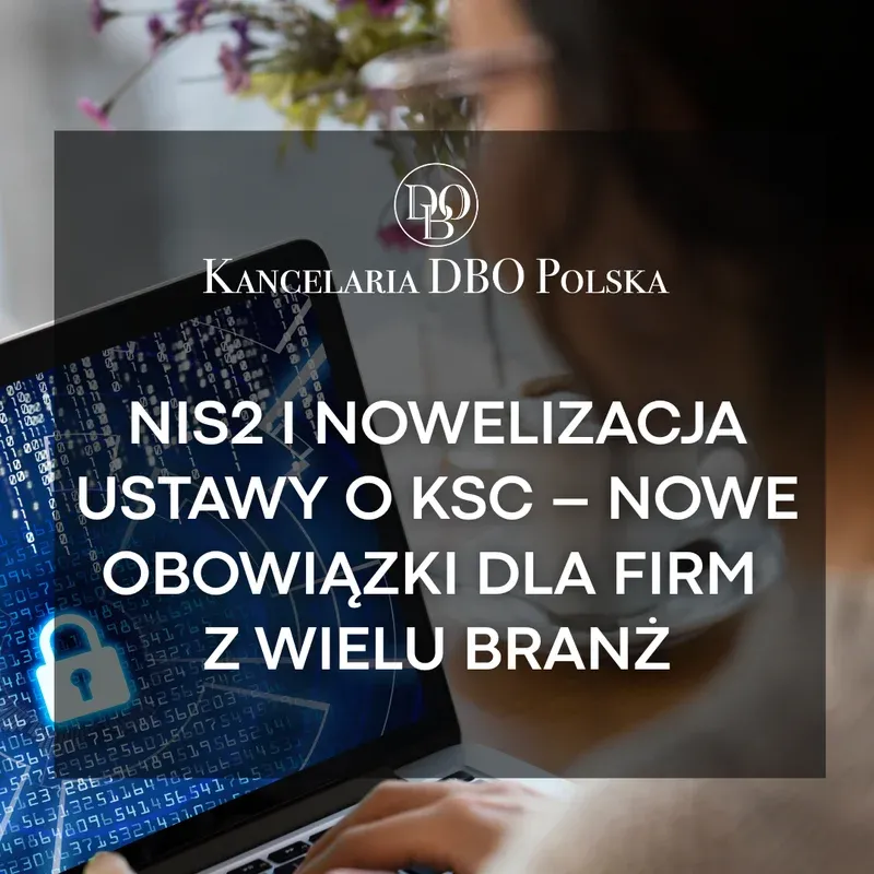 NIS2 i nowelizacja ustawy o KSC – nowe obowiązki dla firm z wielu branż
