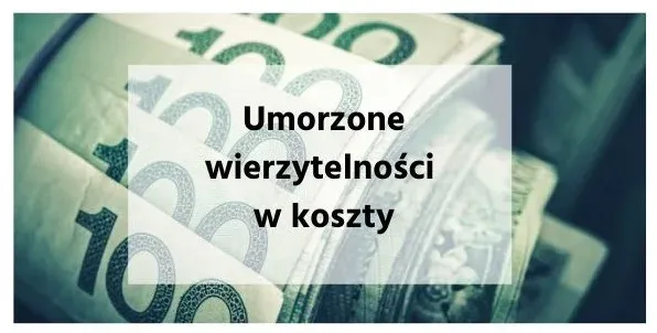 Umorzone wierzytelności w koszty