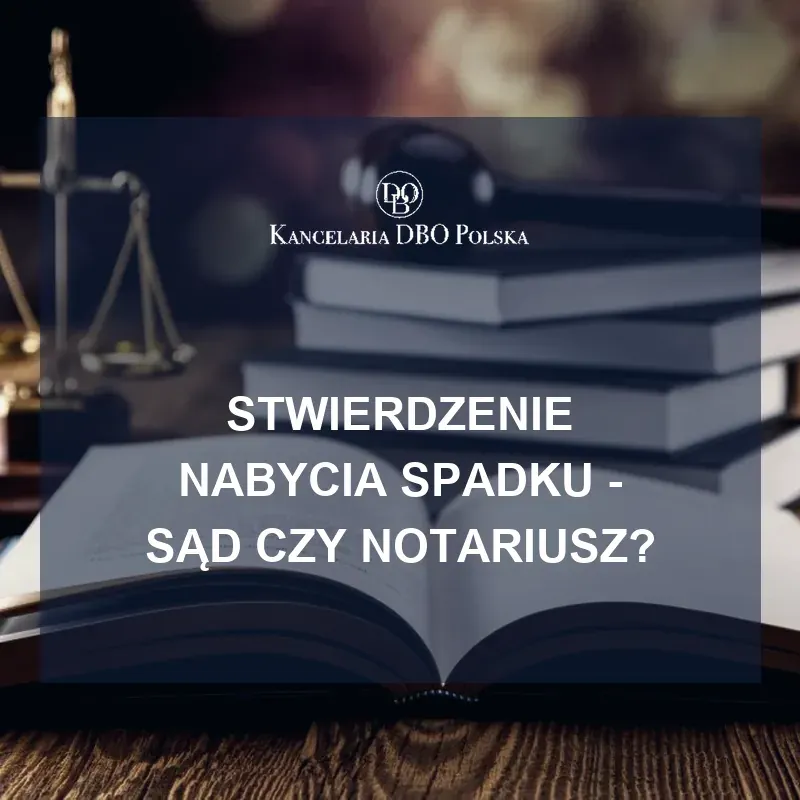 Stwierdzenie nabycia spadku - sąd czy notariusz? Koszty i dokumenty