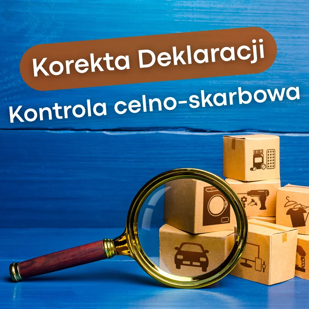Korekta deklaracji po kontroli celno-skarbowej 2025 - ważne zmiany dla przedsiębiorców